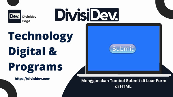 Cara Menggunakan Tombol Submit di Luar Form di HTML (Panduan Lengkap + Contoh Koding)